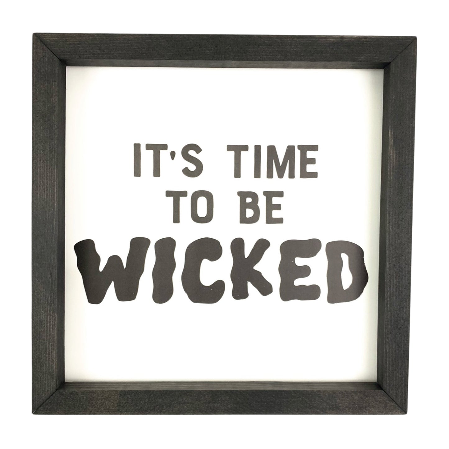 It's Time to Be Wicked Framed Saying