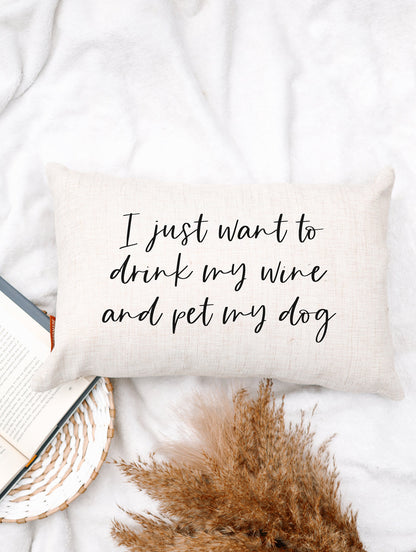 Drink My Wine & Pet My Dog Pillow