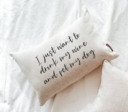Drink My Wine & Pet My Dog Pillow