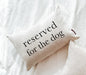 Reserved for the Dog Pillow