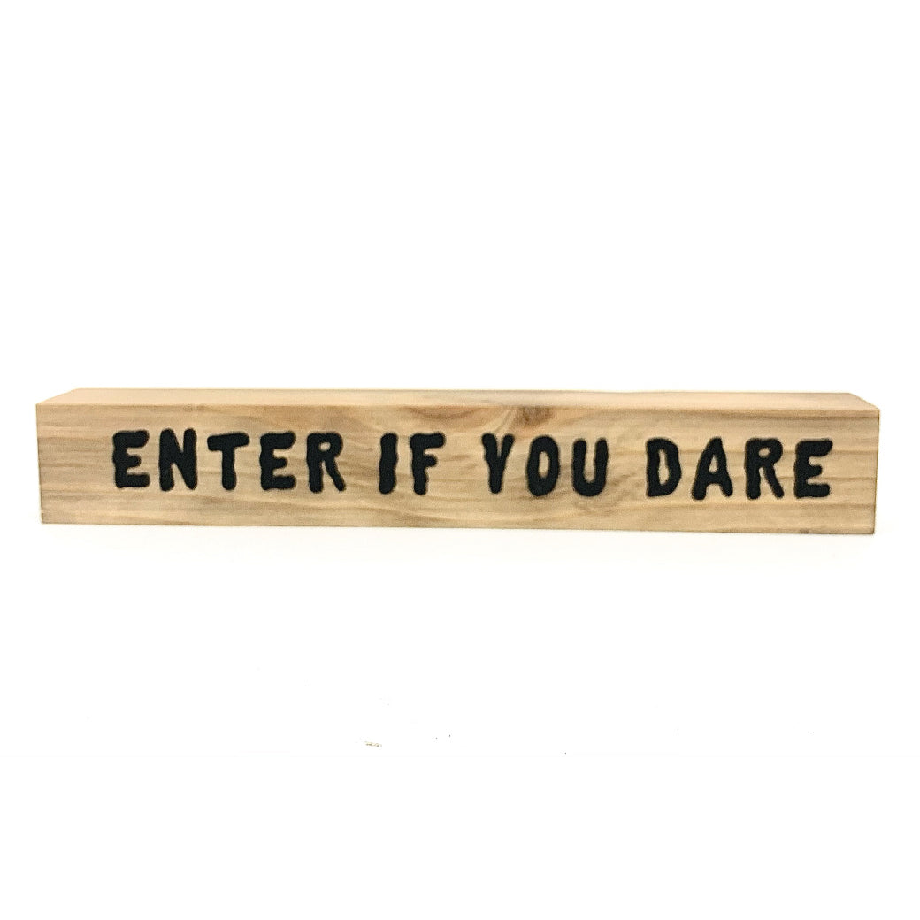 Enter If You Dare <br>Shelf Saying