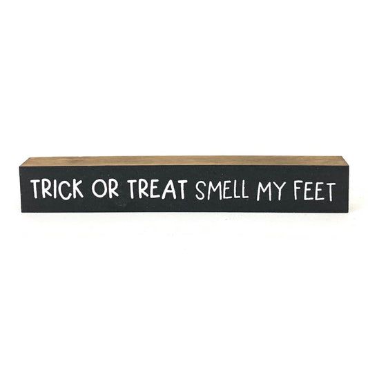 Trick or Treat Smell My Feet <br>Shelf Saying