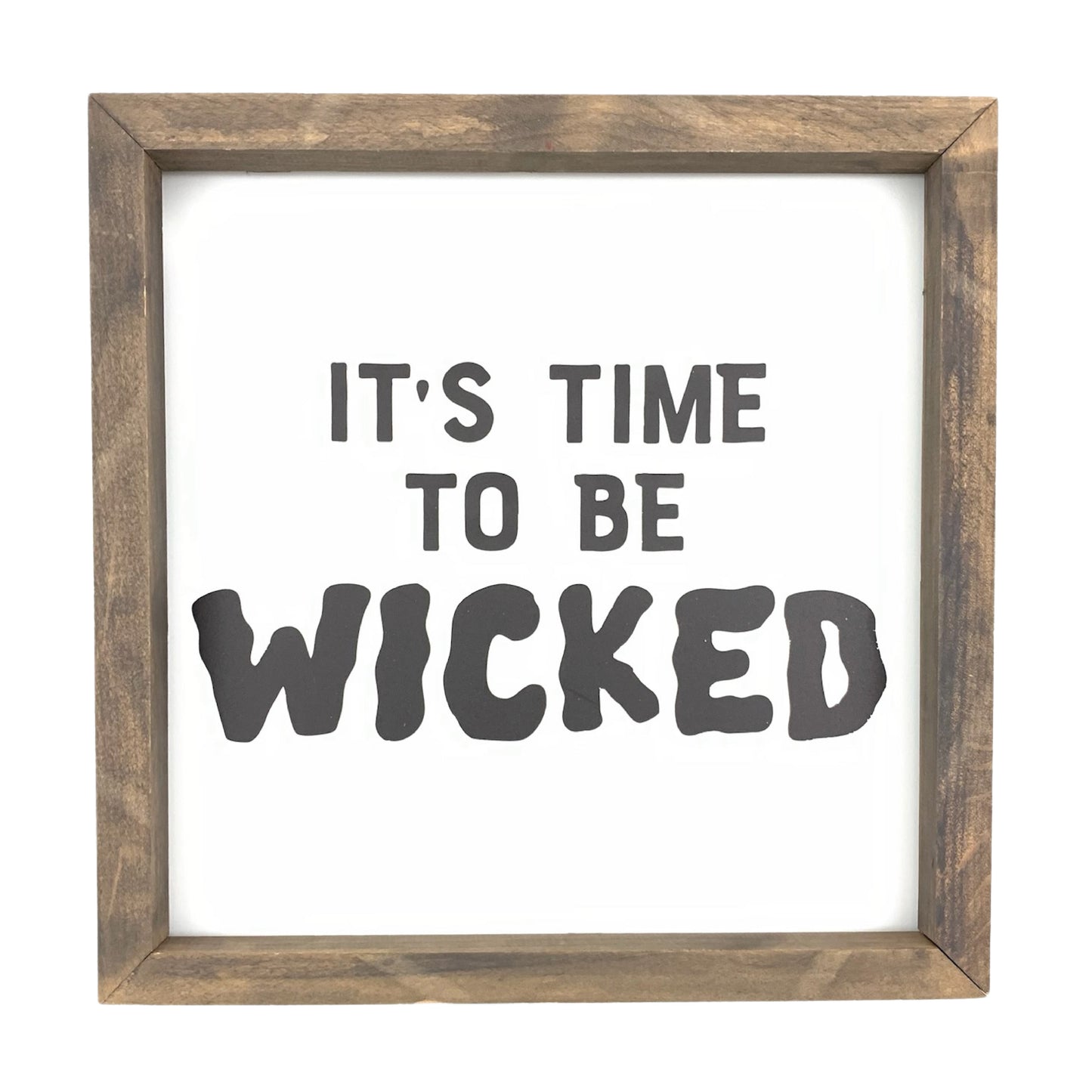 It's Time to Be Wicked Framed Saying