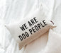 We Are Dog People Pillow